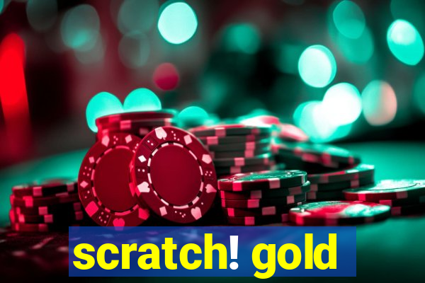 scratch! gold